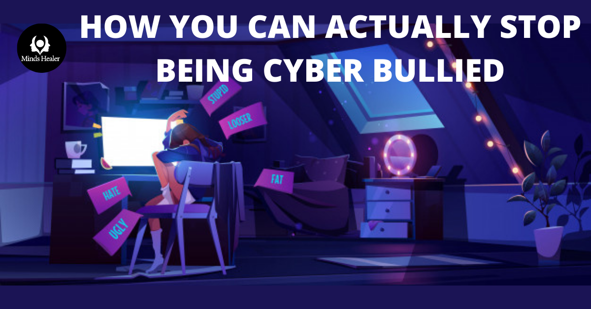 HOW YOU CAN ACTUALLY STOP BEING CYBER BULLIED