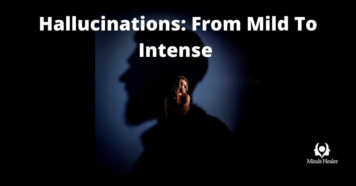Hallucinations From Mild To Intense